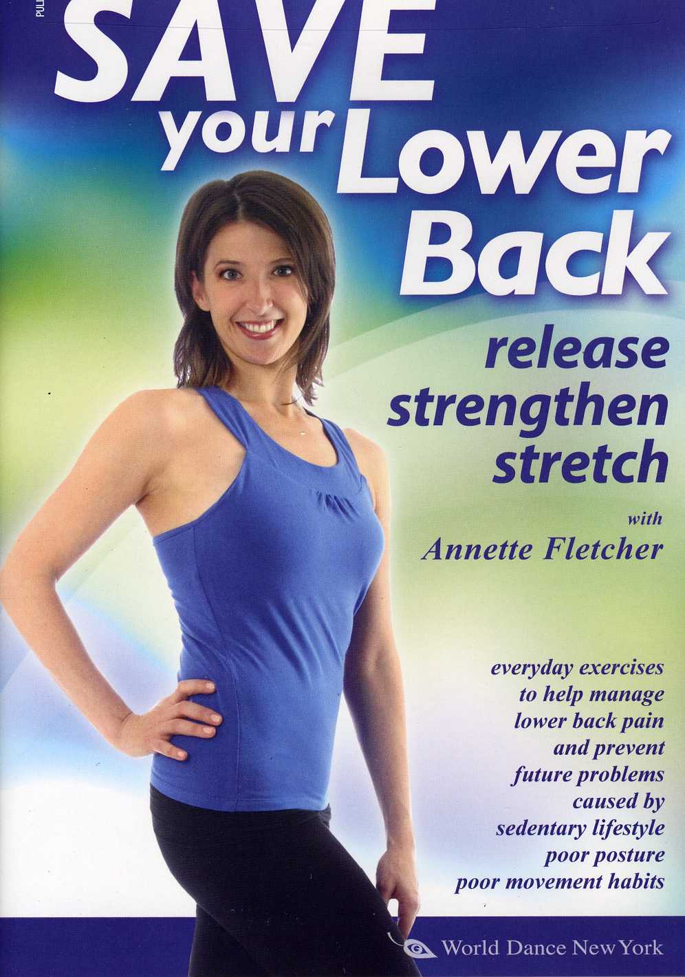 SAVE YOUR LOWER BACK: RELEASE STRENGTHEN & STRETCH-ANNETTE FLETCHER
