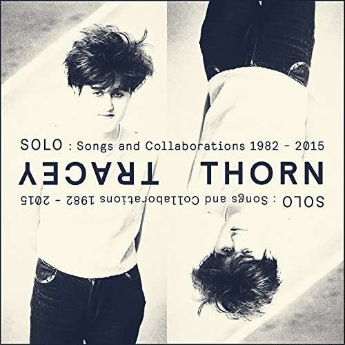 SOLO: SONGS & COLLABORATIONS 1982-2015-TRACEY THORN
