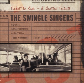 TICKET TO RIDE: A BEATLES TRIBUTE-SWINGLE SINGERS