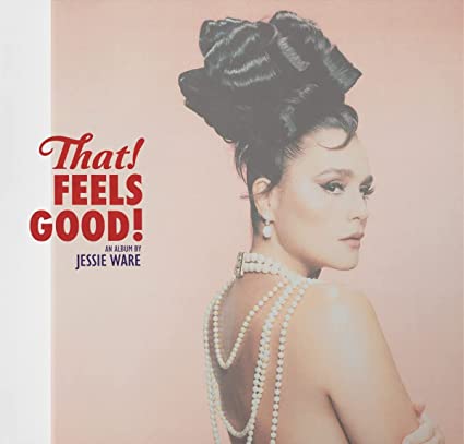 THAT FEELS GOOD-JESSIE WARE