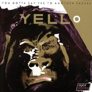 YOU GOTTA SAY YES TO ANOTHER EXCESS (BONUS TRACKS)-YELLO