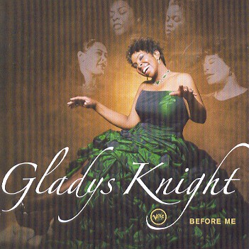 BEFORE ME-GLADYS KNIGHT