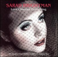 LOVE CHANGES EVERYTHING: THE WEBBER COLLECTION 2-SARAH BRIGHTMAN