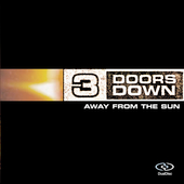 AWAY FROM THE SUN-3 DOORS DOWN