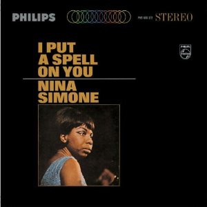 I PUT A SPELL ON YOU-NINA SIMONE