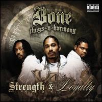 STRENGTH & LOYALTY-BONE THUGS N HARMONY