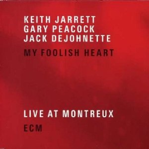MY FOOLISH HEART: LIVE AT MONTREUX (OCRD)-KEITH JARRETT / GARY PEACOCK / JACK DEJOHNETTE