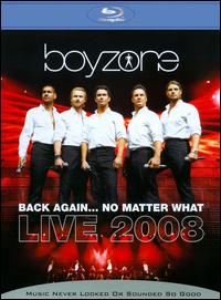BACK AGAIN NO MATTER WHAT: LIVE 2008-BOYZONE