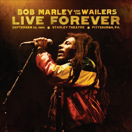 LIVE FOREVER: STANLEY THEATRE PITTSBURGH PA SEPTEM-BOB MARLEY & WAILERS