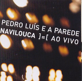 NAVILOUCA AO VIVO-PEDRO LUIS / PAREDE