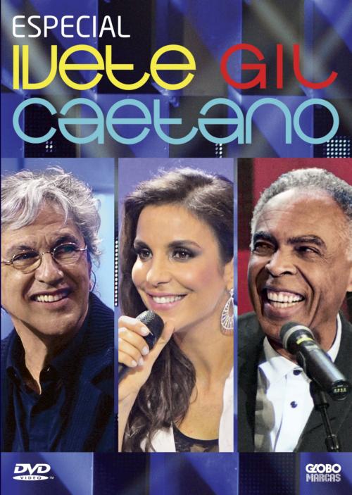 IVETE GIL CAETANO - ESPECIAL-IVETE SANGALO / GILBERTO GIL / CAETANO VELOSO