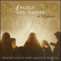 ANGELS & SAINTS AT EPHESUS-BENEDICTINES OF MARY QUEEN OF APOSTLES