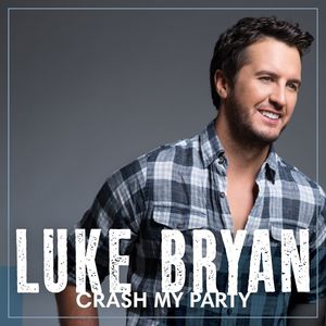 CRASH MY PARTY-LUKE BRYAN