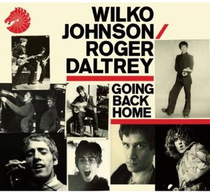 GOING BACK HOME-WILKO JOHNSON / ROGER DALTREY