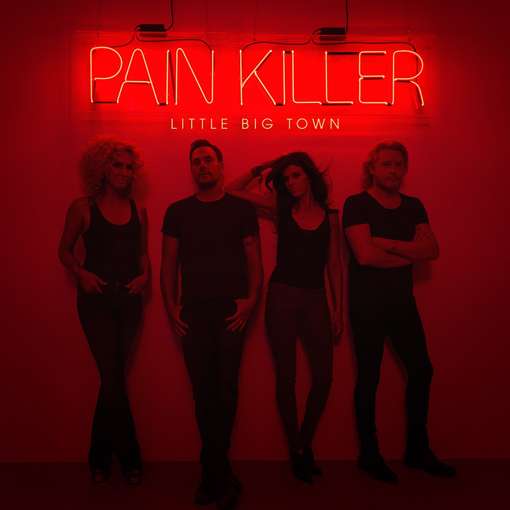 PAIN KILLER-LITTLE BIG TOWN