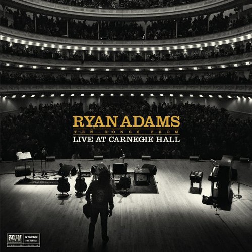 TEN SONGS FROM LIVE AT CARNEGIE HALL-RYAN ADAMS