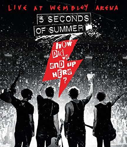 HOW DID WE END UP HERE: LIVE AT WEMBLEY ARENA-5 SECONDS OF SUMMER