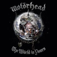 WORLD IS YOURS-MOTORHEAD