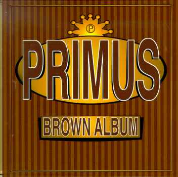 BROWN ALBUM-PRIMUS