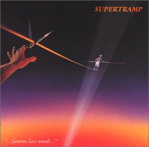 FAMOUS LAST WORDS-SUPERTRAMP