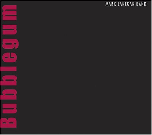 BUBBLEGUM-MARK LANEGAN