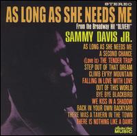 AS LONG AS SHE NEEDS ME-SAMMY DAVIS JR