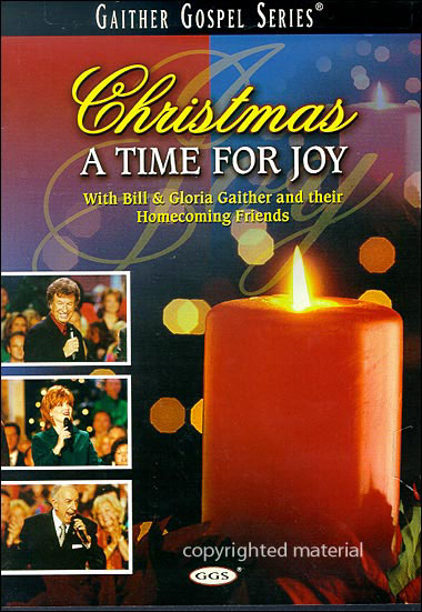 CHRISTMAS A TIME FOR JOY-BILL GAITHER & GLORIA / HOMECOMING FRIENDS