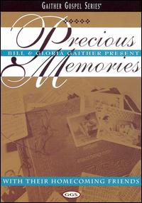 PRECIOUS MEMORIES-BILL GAITHER & GLORIA / HOMECOMING FRIENDS