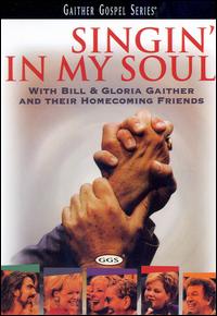 SINGIN IN MY SOUL-BILL GAITHER & GLORIA / HOMECOMING FRIENDS