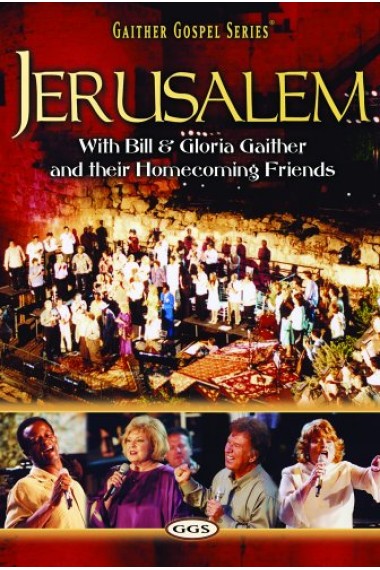 JERUSALEM HOMECOMING-BILL GAITHER & GLORIA / HOMECOMING FRIENDS