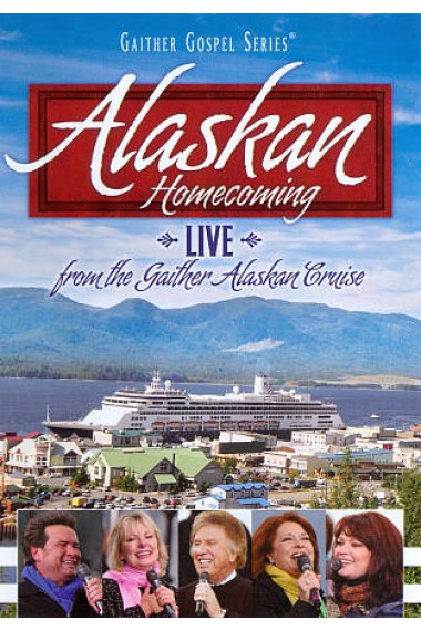 ALASKAN HOMECOMING-BILL GAITHER & GLORIA / HOMECOMING FRIENDS