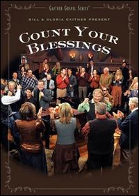 COUNT YOUR BLESSINGS-BILL GAITHER & GLORIA / HOMECOMING FRIENDS