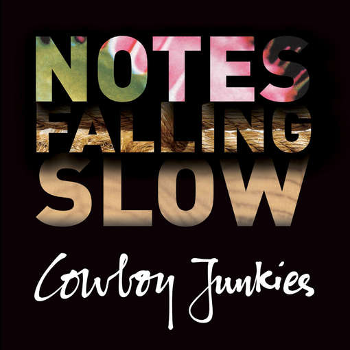 NOTES FALLING SLOW-COWBOY JUNKIES