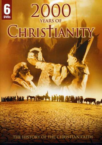 2000 YEARS OF CHRISTIANITY-2000 YEARS OF CHRISTIANITY