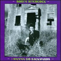 I WANNA GO BACKWARDS (BOX) (BONUS TRACKS) (SPKG)-ROBYN HITCHCOCK