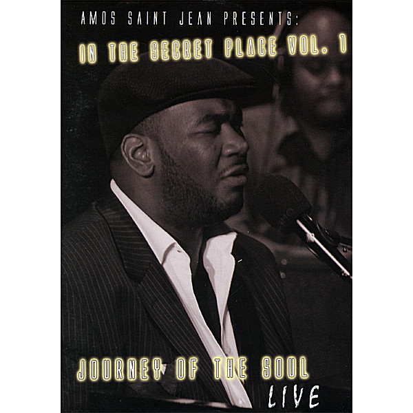 IN THE SECRET PLACE: JOURNEY OF THE SOUL 1-AMOS SAINT JEAN