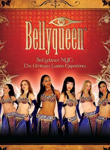 BELLYQUEEN: BELLYDANCE NYC - ULTIMATE FUSION EXPER-BELLYQUEEN: BELLYDANCE NYC - ULTIMATE FUSION EXPER