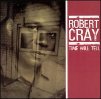 TIME WILL TELL-ROBERT CRAY