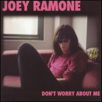 DON'T WORRY ABOUT ME (ASIA)-JOEY RAMONE