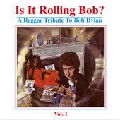 IS IT ROLLING BOB: A REGGAE TRIBUTE TO BOB DYLAN-IS IT ROLLING BOB: A REGGAE TRIBUTE TO BOB DYLAN