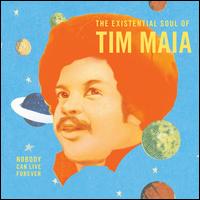 WORLD PSYCHEDELIC CLASSICS 4: NOBODY CAN LIVE-TIM MAIA