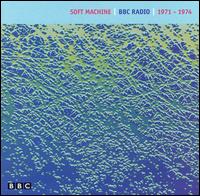 BBC RADIO 1971-1974-SOFT MACHINE