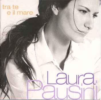 TRA TE IL MARE ( ENTRE TU Y MIL MARES ) (ITALIAN)-LAURA PAUSINI