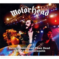 BETTER MOTORHEAD THAN DEAD: LIVE AT HAMMERSMITH-MOTORHEAD