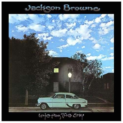 LATE FOR THE SKY-JACKSON BROWNE