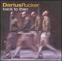 BACK TO THEN-DARIUS RUCKER