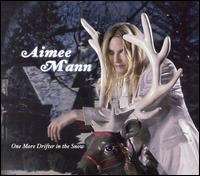 ONE MORE DRIFTER IN THE SNOW-AIMEE MANN