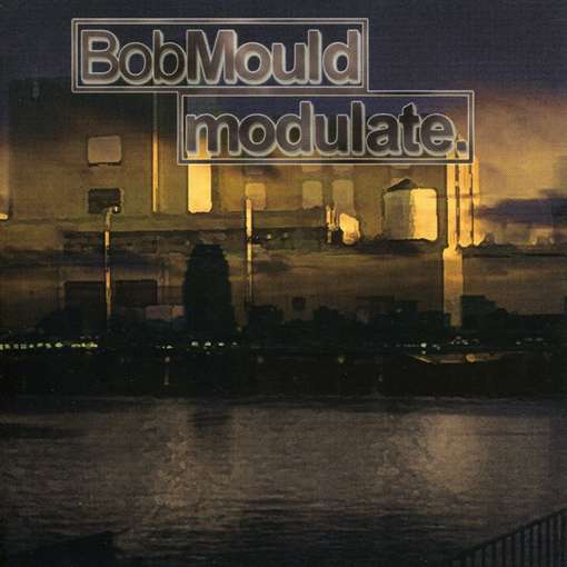 MODULATE (UK)-BOB MOULD