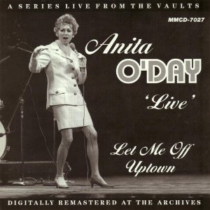 LIVE LET ME OFF UPTOWN-ANITA O'DAY