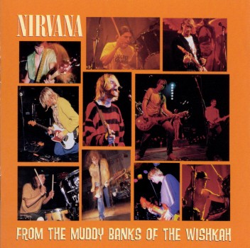 FROM THE MUDDY BANKS OF THE WISHKAH-NIRVANA